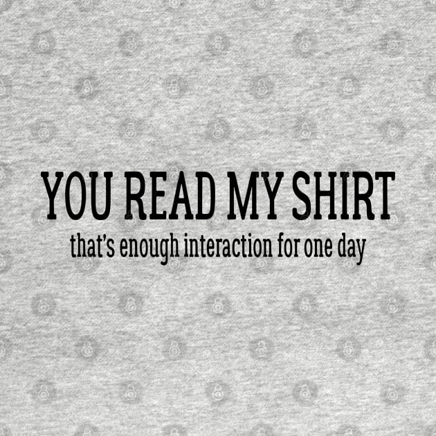 You Read My Shirt That's Enough For One Day by PeppermintClover